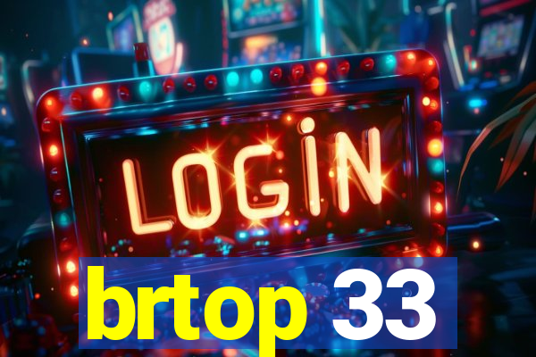 brtop 33